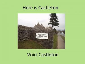 Here is Castleton Voici Castleton Welcome to Castleton