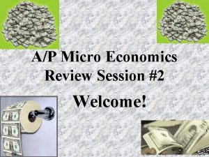 AP Micro Economics Review Session 2 Welcome Review