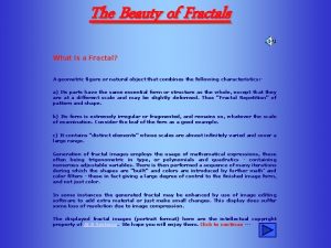 The Beauty of Fractals What is a Fractal