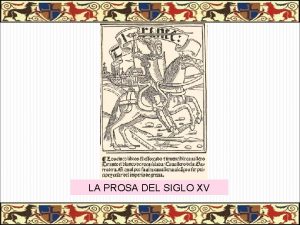 LA PROSA DEL SIGLO XV Durante este siglo