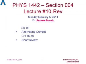 PHYS 1442 Section 004 Lecture 10 Rev Monday