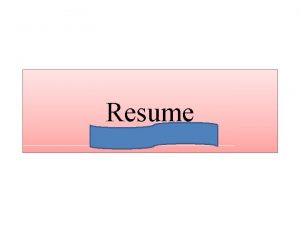 Resume Your goals Explore the details of your