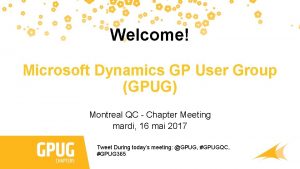 Welcome Microsoft Dynamics GP User Group GPUG Montreal