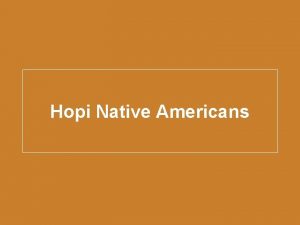 Hopi Native Americans Location The Hopi lived in