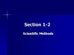 Section 1 2 Scientific Methods What Are Scientific
