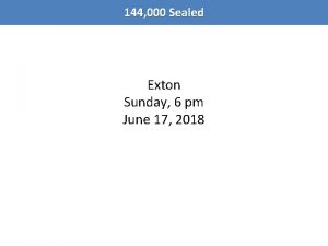 144 000 Sealed Exton Sunday 6 pm June