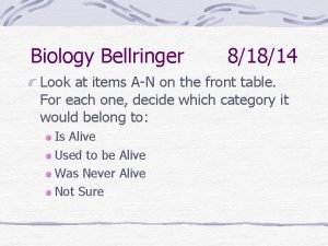 Biology Bellringer 81814 Look at items AN on