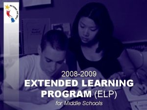 2008 2009 EXTENDED LEARNING PROGRAM ELP for Middle