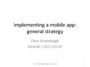 Implementing a mobile app general strategy Chris Greenhalgh