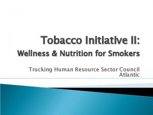 Tobacco Initiative II Wellness Nutrition for Smokers Trucking