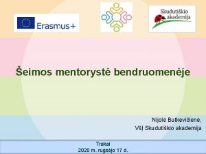 eimos mentoryst bendruomenje Nijol Butkeviien V Skudutikio akademija