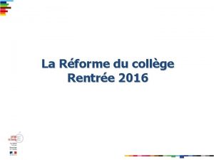 La Rforme du collge Rentre 2016 SOMMAIRE 1