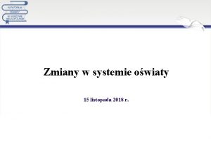 Zmiany w systemie owiaty 15 listopada 2018 r