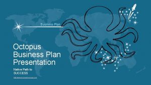 Business Plan Octopus Business Plan Presentation Native Path