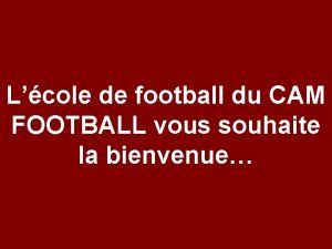 Lcole de football du CAM FOOTBALL vous souhaite