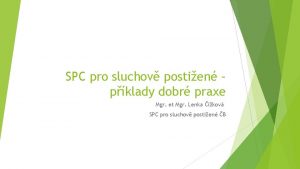 SPC pro sluchov postien pklady dobr praxe Mgr