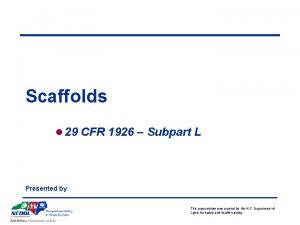 Scaffolds l 29 CFR 1926 Subpart L Presented