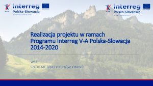 Realizacja projektu w ramach Programu Interreg VA PolskaSowacja