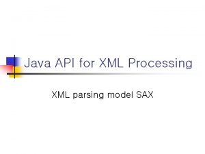 Java API for XML Processing XML parsing model