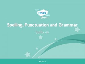 Spelling Punctuation and Grammar Suffix ly SPa G