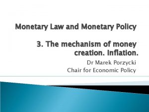 Monetary Law and Monetary Policy 3 The mechanism