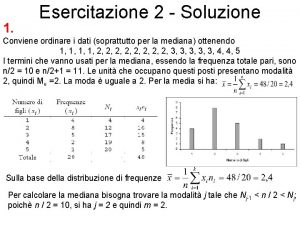 1 Esercitazione 2 Soluzione Conviene ordinare i dati