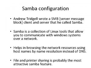 Samba configuration Andrew Tridgell wrote a SMB server