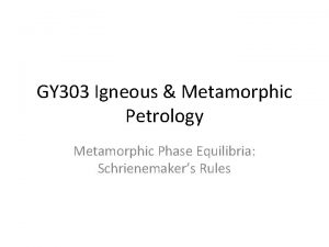 GY 303 Igneous Metamorphic Petrology Metamorphic Phase Equilibria