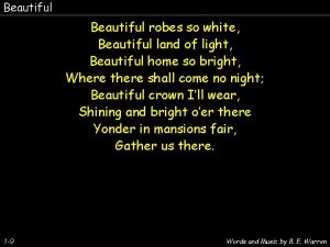 Beautiful robes so white Beautiful land of light