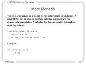 COSC 4 P 41 Functional Programming More Monads