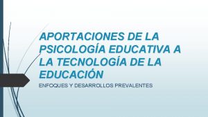 APORTACIONES DE LA PSICOLOGA EDUCATIVA A LA TECNOLOGA