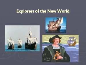 Explorers of the New World Christopher Columbus For