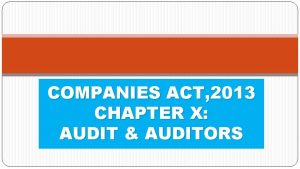 COMPANIES ACT 2013 CHAPTER X AUDIT AUDITORS WHAT