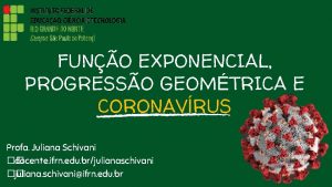 FUNO EXPONENCIAL PROGRESSO GEOMTRICA E CORONAVRUS Profa Juliana