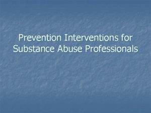 Prevention Interventions for Substance Abuse Professionals 1993 MMWR