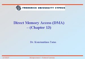 Direct Memory Access DMA Chapter 13 Dr Konstantinos