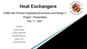 Heat Exchangers CHBE 446 Process Engineering Economics and