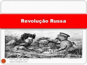 Revoluo Russa 1 Prof Paulo Leite BLOG ospyciu