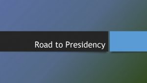 Road to Presidency Meet Formal and Informal Requirements