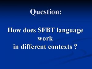 Question How does SFBT language work in different