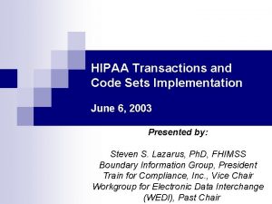 HIPAA Transactions and Code Sets Implementation June 6