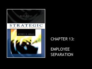 CHAPTER 13 EMPLOYEE SEPARATION Employee Separation Reasons for