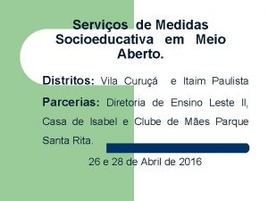 Servios de Medidas Socioeducativa em Meio Aberto Distritos