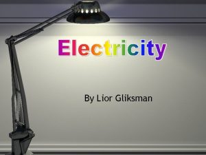 By Lior Gliksman An Electric World Lights are