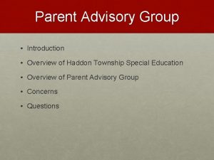 Parent Advisory Group Introduction Overview of Haddon Township