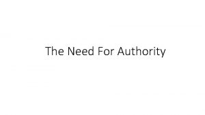 The Need For Authority Why do we need