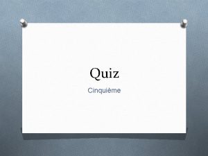 Quiz Cinquime Premier tour O 1 Comment sappellent