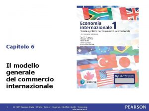 Capitolo 6 Il modello generale del commercio internazionale