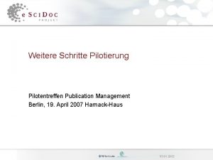 Weitere Schritte Pilotierung Pilotentreffen Publication Management Berlin 19