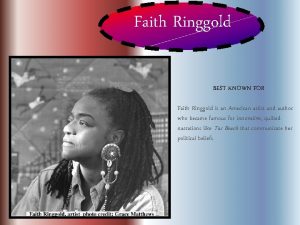 Faith Ringgold BEST KNOWN FOR Faith Ringgold is